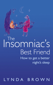 Paperback The Insomniac's Best Friend: How to Get a Better Night's Sleep Book