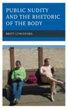 Hardcover Public Nudity and the Rhetoric of the Body Book