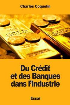 Paperback Du Crédit et des Banques dans l'Industrie [French] Book