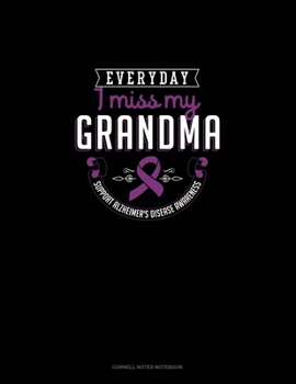 Paperback Everyday I Miss My Grandma Support Alzheimer's Disease Awareness: Cornell Notes Notebook Book