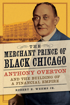 Paperback The Merchant Prince of Black Chicago: Anthony Overton and the Building of a Financial Empire Book