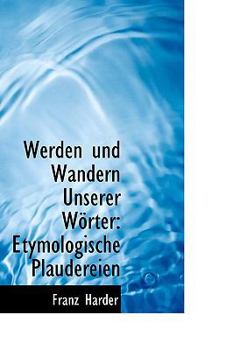 Paperback Werden Und Wandern Unserer Worter: Etymologische Plaudereien [German] Book