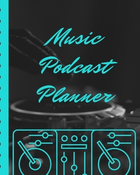 Paperback Music Podcast Planner: Narrative Blogging Journal - On The Air - Mashups - Trackback - Microphone - Broadcast Date - Recording Date - Host - Book