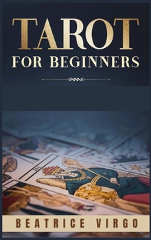 Hardcover Tarot for Beginners: Uncover their Secret Meaning, Unlock your Inner Intuition, and Master Divination. Discover How Tarot Cards are connect Book