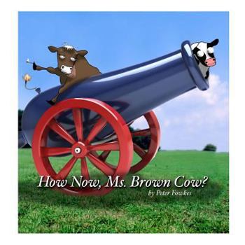 Paperback How Now, Ms. Brown Cow?: A Beyond the Blue Barn Book