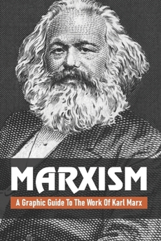 Marxism: A Graphic Guide To The Work Of Karl Marx: Marxism Leninism
