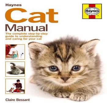 Hardcover Cat Manual: The Complete Step-By-Step Guide to Understanding and Caring for Your Cat Book