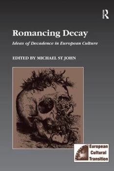 Paperback Romancing Decay: Ideas of Decadence in European Culture Book