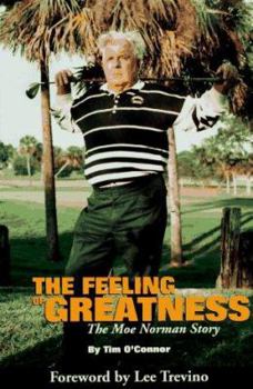 Paperback The Feeling of Greatness: The Moe Norman Story Book
