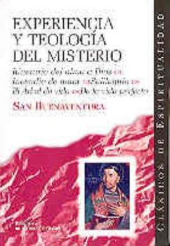 Paperback Experiencia y teología del misterio: Itinerario del alma a Dios ; Incendio de amor ; Soliloquio ; El Árbol de la vida. De la vida perfecta [Spanish] Book
