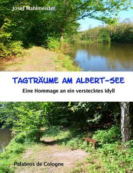 Paperback Tagträume am Albert-See: Eine Hommage an ein verstecktes Idyll [German] Book