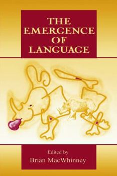 The Emergence of Language (Carnegie Mellon Symposia on Cognition)