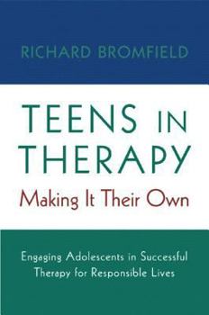 Paperback Teens in Therapy: Making It Their Own: Engaging Adolescents in Successful Therapy for Responsible Lives Book