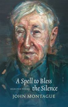 Paperback A Spell to Bless the Silence: Selected Poems Book