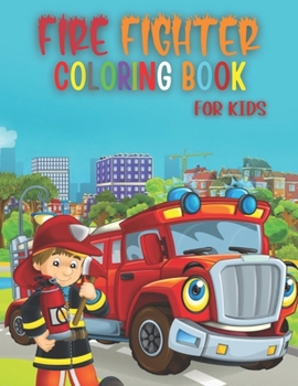 Paperback Firefighter coloring books for kids: Fire Trucks activity books for preschooler coloring book for boys and girls, fireman Book