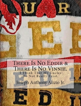 Paperback There Is No Eddie & There Is No Vinnie.: I Think That My Uncles Do Not Really Exist. Book