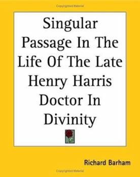 Paperback Singular Passage In The Life Of The Late Henry Harris Doctor In Divinity Book