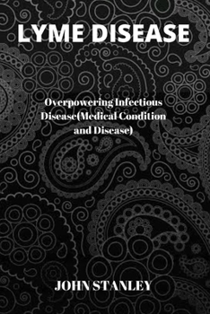 Paperback Lyme Disease: Overpowering Infectious Disease(Medical Condition and Disease) Book