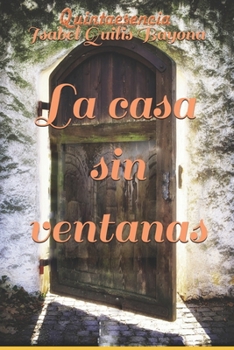Paperback La casa sin ventanas: Quintaesencia [Spanish] Book