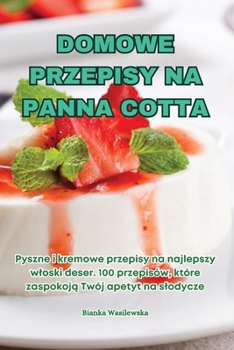Paperback Domowe Przepisy Na Panna Cotta [Polish] Book