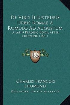 Paperback De Viris Illustribus Urbis Romae A Romulo Ad Augustum: A Latin Reading-Book, After Lhomond (1861) Book