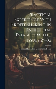 Hardcover Practical Experience With Profit Sharing In Industrial Establishments, Issues 29-32 Book