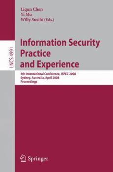 Paperback Information Security Practice and Experience: 4th International Conference, Ispec 2008 Sydney, Australia, April 21-23, 2008 Proceedings Book