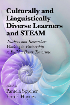 Paperback Culturally and Linguistically Diverse Learners and Steam: Teachers and Researchers Working in Partnership to Build a Better Tomorrow Book