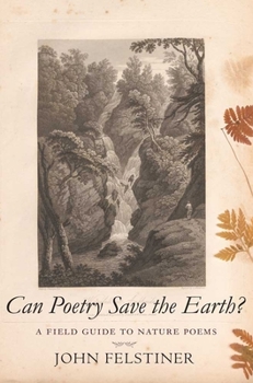 Paperback Can Poetry Save the Earth?: A Field Guide to Nature Poems Book