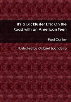 Hardcover It's a Lackluster Life: On the Road with an American Teen Book