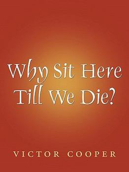 Paperback Why Sit Here Till We Die Book