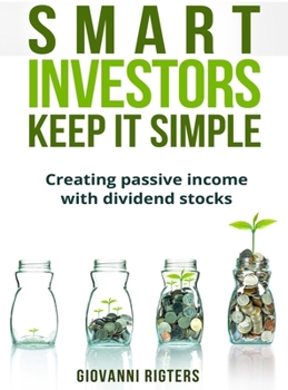 Hardcover Smart Investors Keep It Simple: Creating passive income with dividend stocks Book