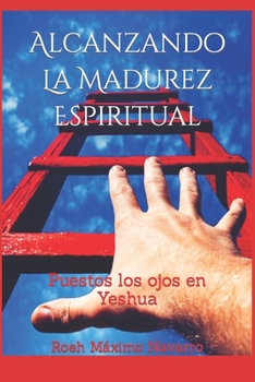 Paperback Alcanzando La Madurez Espiritual: Puestos los ojos en Yeshua [Spanish] Book