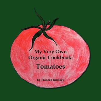 Paperback My Very Own Organic Cookbook: Tomatoes Book