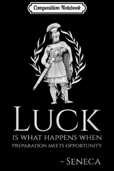 Composition Notebook: Motivational Seneca Quote On Luck Ancient Roman Philosophy  Journal/Notebook Blank Lined Ruled 6x9 100 Pages