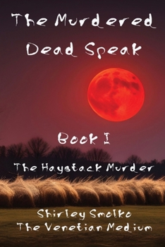 Paperback The Murdered Dead Speak: Book I: The Haystack Murder Book