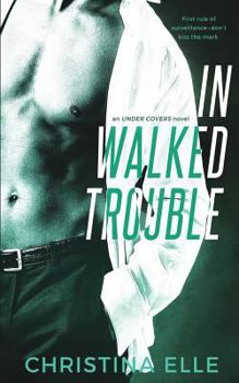 In Walked Trouble - Book #2 of the Under Covers