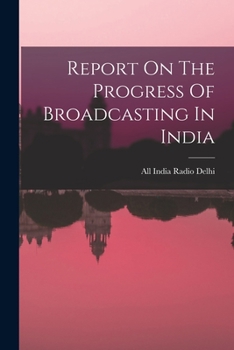 Paperback Report On The Progress Of Broadcasting In India Book
