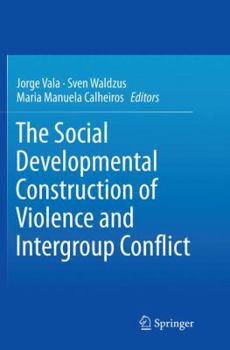 Paperback The Social Developmental Construction of Violence and Intergroup Conflict Book