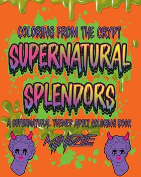 Paperback Supernatural Splendors: A Supernatural Themed Adult Coloring Book