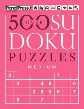 Paperback Over 500 Sudoku Puzzles Medium: Sudoku Puzzle Book Medium (with answers) Book