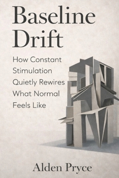 Paperback Baseline Drift: How Constant Stimulation Quietly Rewires What Normal Feels Like Book