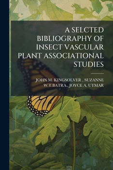 Paperback A Selcted Bibliography of Insect Vascular Plant Associational Studies Book