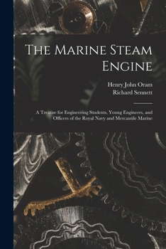 Paperback The Marine Steam Engine: A Treatise for Engineering Students, Young Engineers, and Officers of the Royal Navy and Mercantile Marine Book