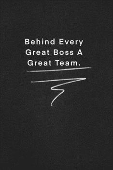 Behind Every Great Boss A Great Team.: Quote on Blackboard Notebook  / Journal Gift / Doted,numbred, 120 Pages, 6x9, Soft Cover, Matte Finish
