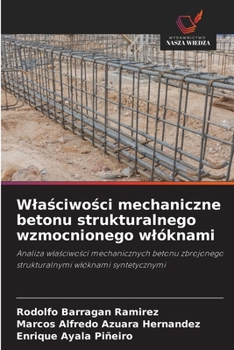 Wlasciwosci mechaniczne betonu strukturalnego wzmocnionego wlóknami (Polish Edition)