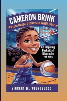 CAMERON BRINK: From Hoops Dreams To WNBA Star: An Inspiring Basketball Biography For Kids