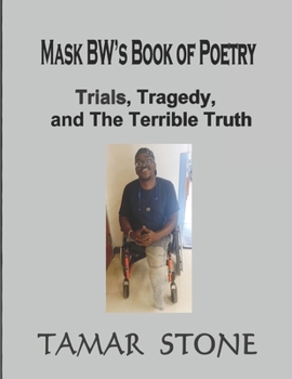 Paperback Mask BW's Book of Poetry: Trials, Tragedy, and The Terrible Truth Book