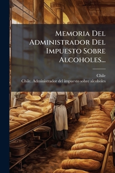 Paperback Memoria Del Administrador Del Impuesto Sobre Alcoholes... [Spanish] Book