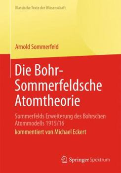 Paperback Die Bohr-Sommerfeldsche Atomtheorie: Sommerfelds Erweiterung Des Bohrschen Atommodells 1915/16 [German] Book